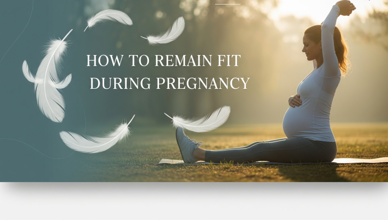 How to Remain Fit During Pregnancy: Expert Tips for Healthy Moms