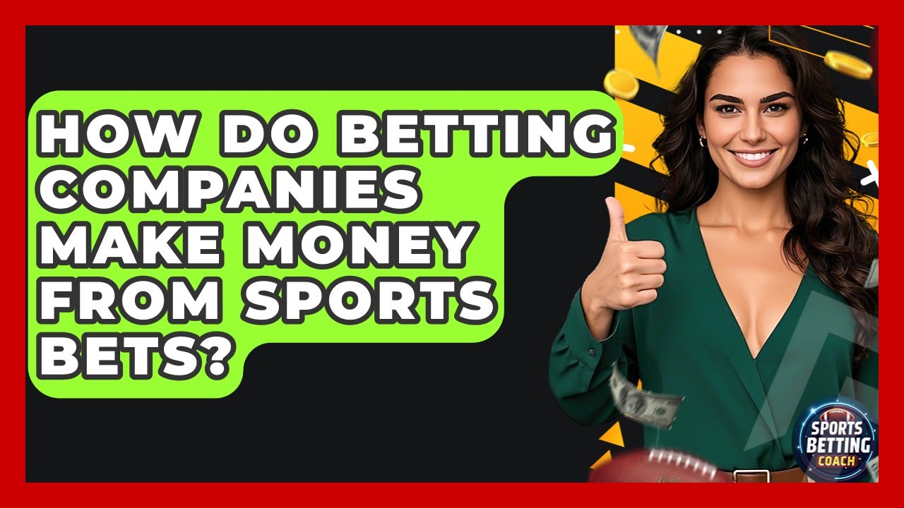 How Do Sports Betting Companies Make Money: Secrets Revealed