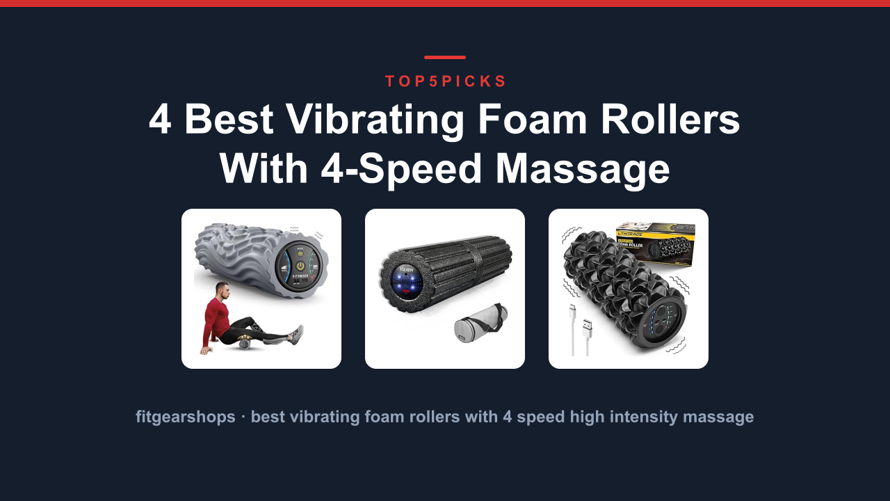 4 Best Vibrating Foam Rollers With 4-Speed Massage