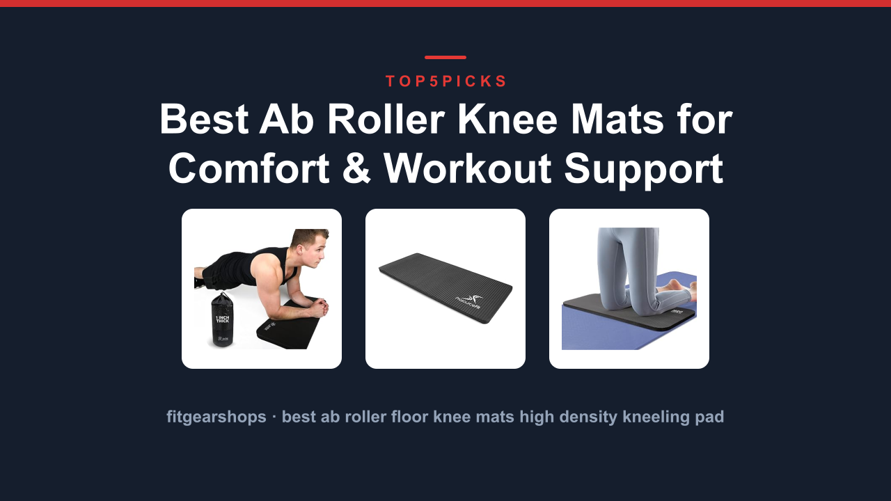 Best Ab Roller Knee Mats for Comfort & Workout Support