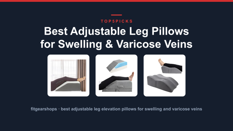 Best Adjustable Leg Pillows for Swelling & Varicose Veins