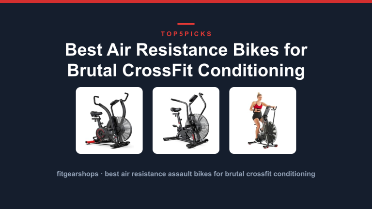 Best Air Resistance Bikes for Brutal CrossFit Conditioning
