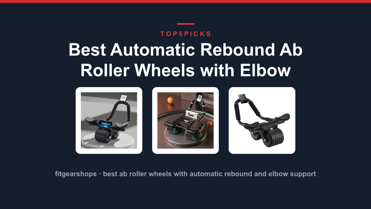 Best Automatic Rebound Ab Roller Wheels with Elbow Support