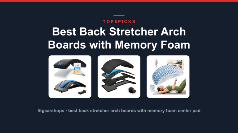 Best Back Stretcher Arch Boards with Memory Foam Comfort