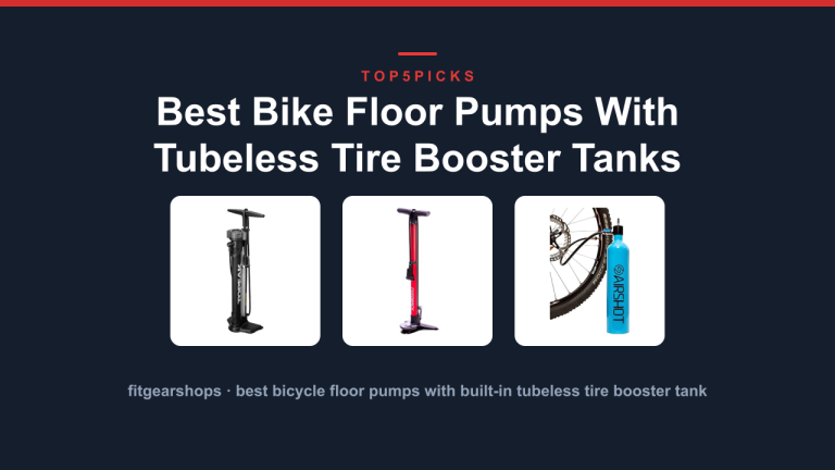 Best Bike Floor Pumps With Tubeless Tire Booster Tanks
