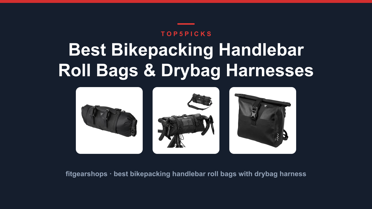 Best Bikepacking Handlebar Roll Bags & Drybag Harnesses