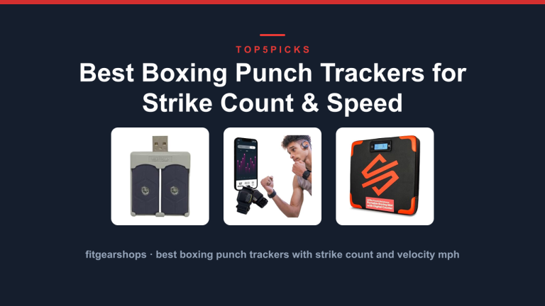 Best Boxing Punch Trackers for Strike Count & Speed
