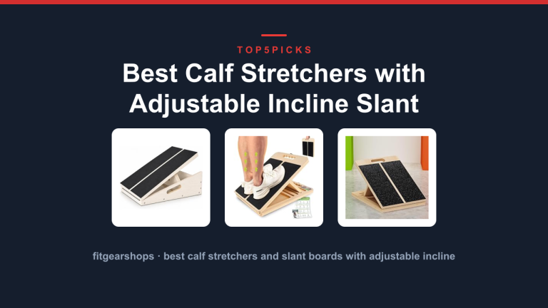 Best Calf Stretchers with Adjustable Incline Slant Boards