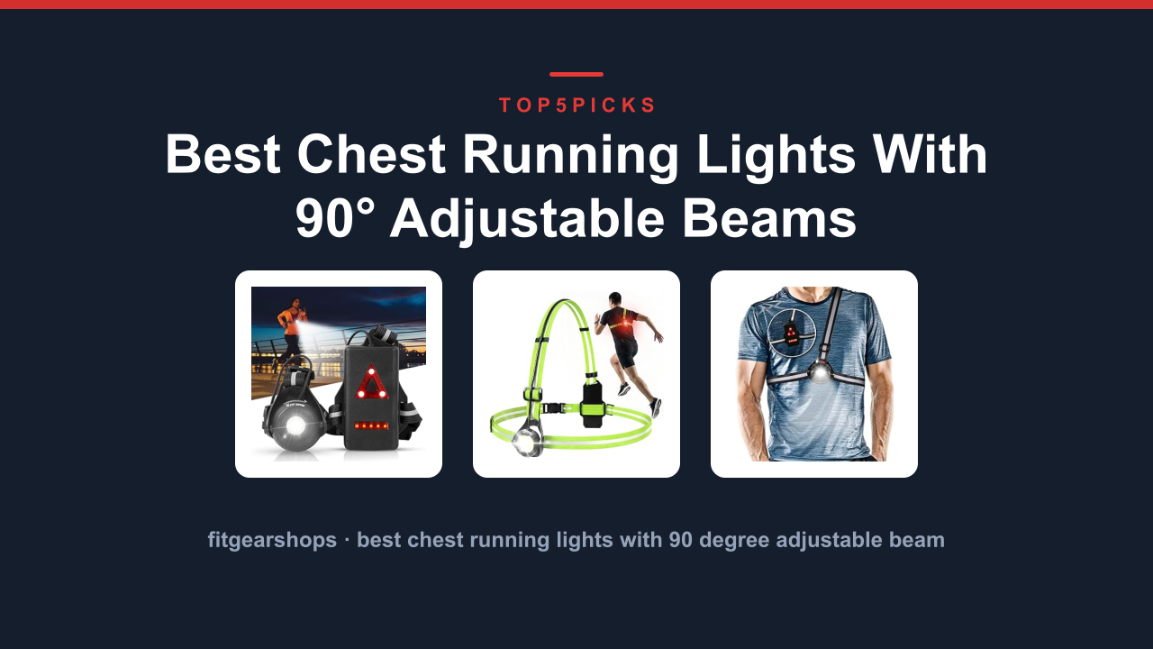 Best Chest Running Lights With 90° Adjustable Beams