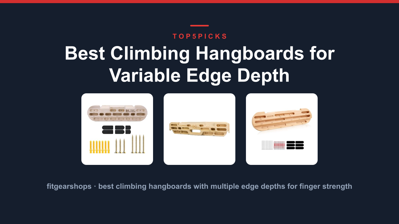 Best Climbing Hangboards for Variable Edge Depth