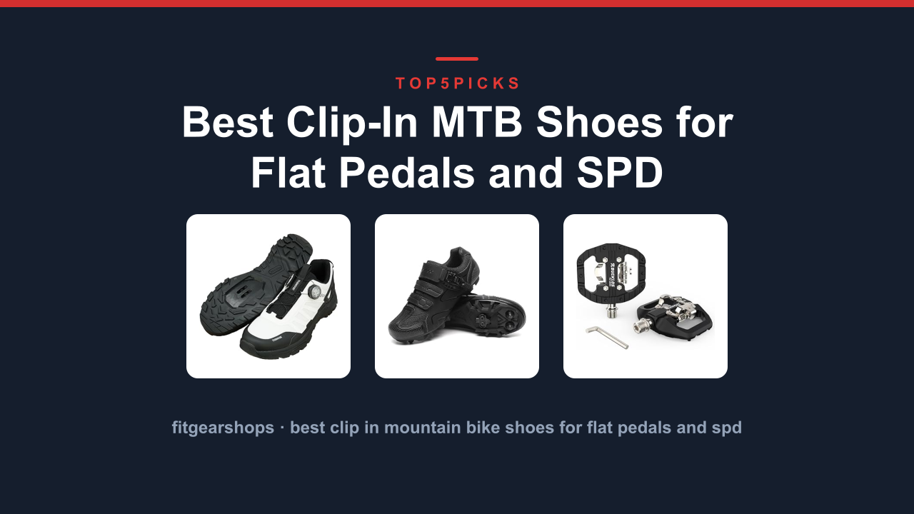 Best Clip-In MTB Shoes for Flat Pedals and SPD