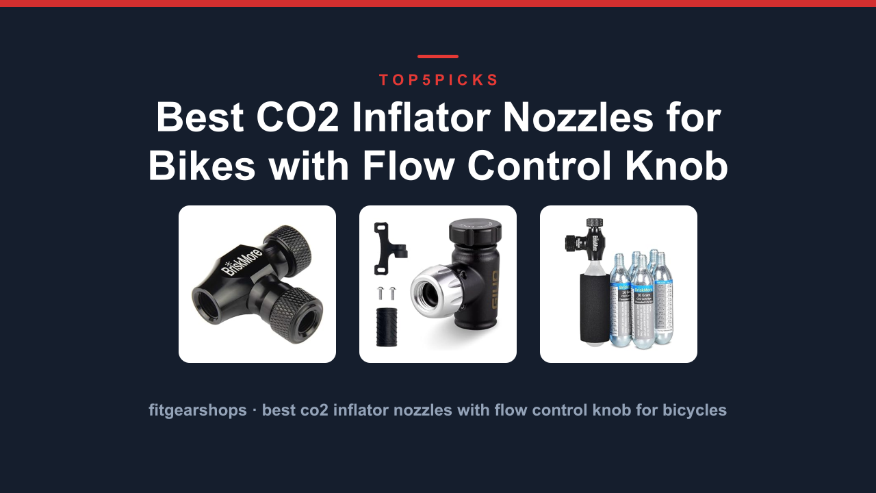 Best CO2 Inflator Nozzles for Bikes with Flow Control Knob