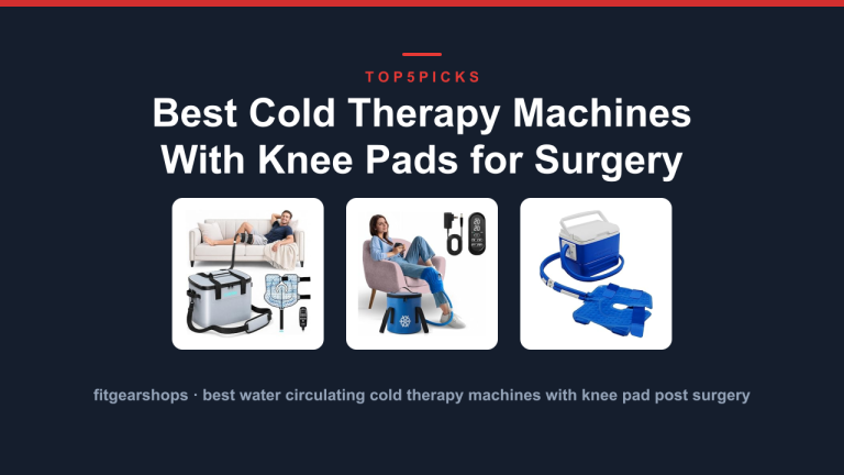 Best Cold Therapy Machines With Knee Pads for Surgery