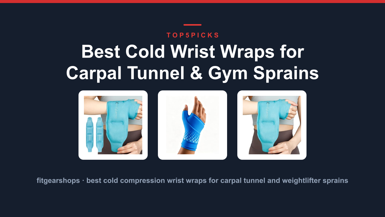 Best Cold Wrist Wraps for Carpal Tunnel & Gym Sprains
