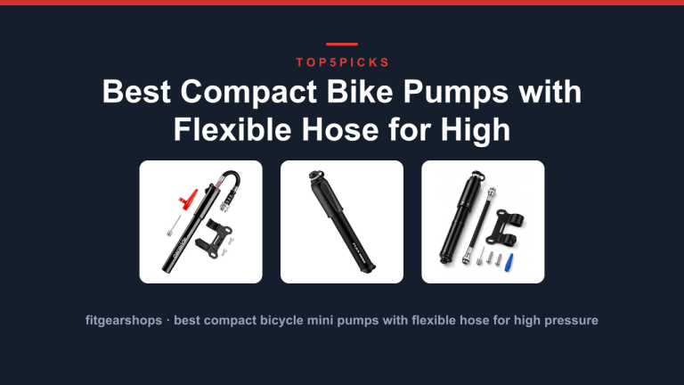 Best Compact Bike Pumps with Flexible Hose for High Pressure