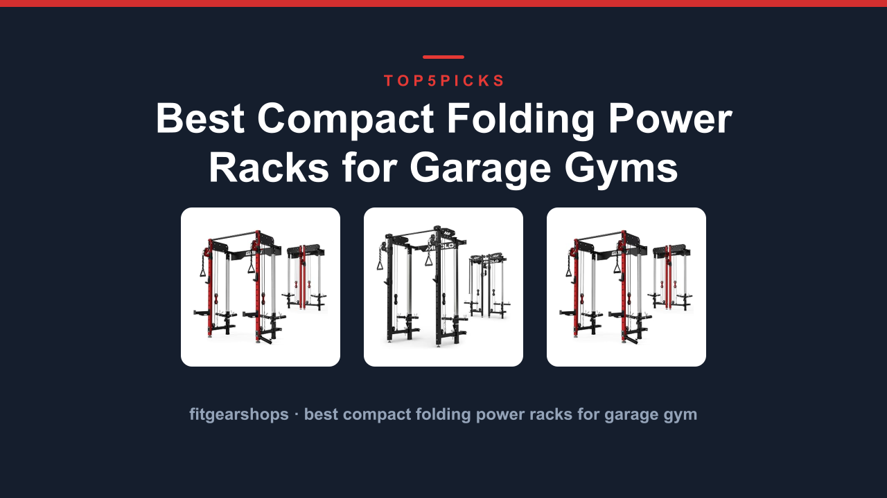 Best Compact Folding Power Racks for Garage Gyms