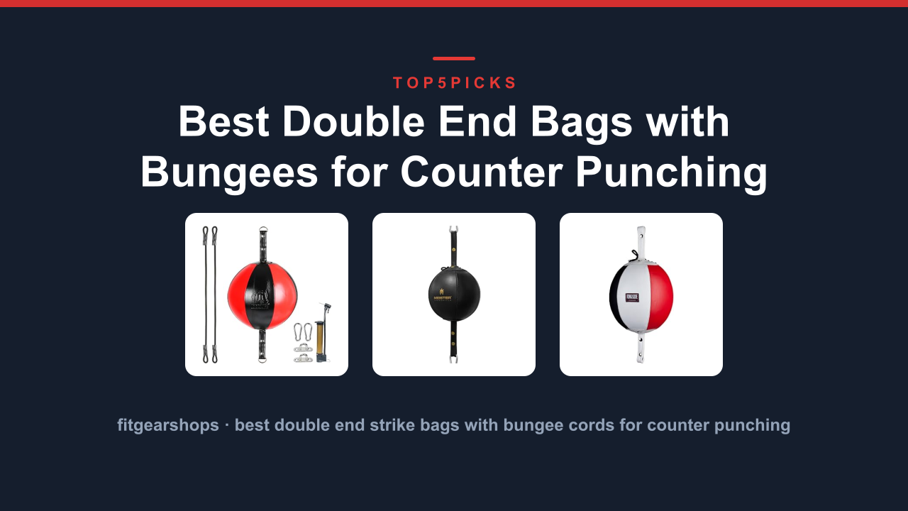 Best Double End Bags with Bungees for Counter Punching