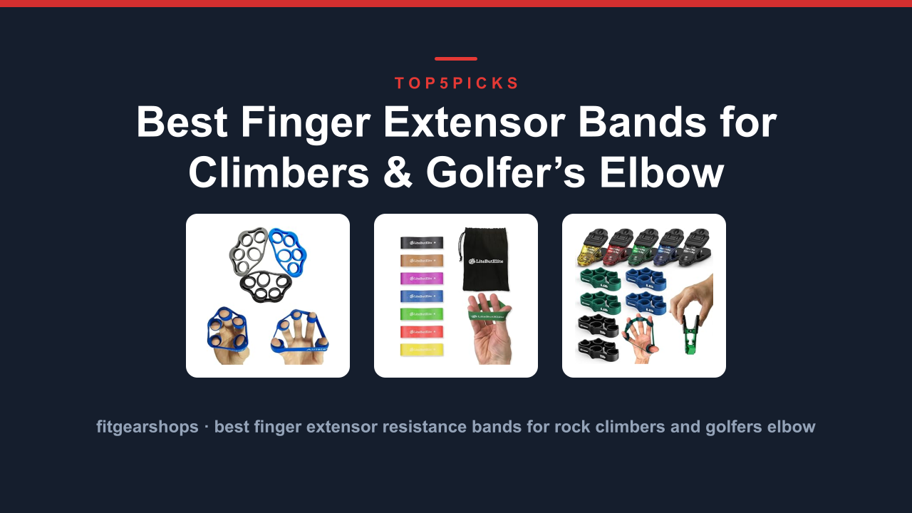 Best Finger Extensor Bands for Climbers & Golfer’s Elbow