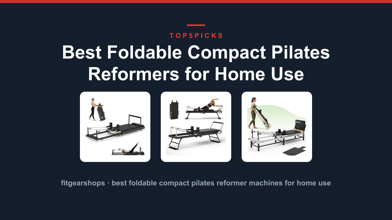 Best Foldable Compact Pilates Reformers for Home Use
