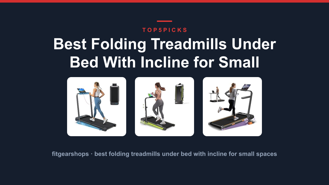 Best Folding Treadmills Under Bed With Incline for Small