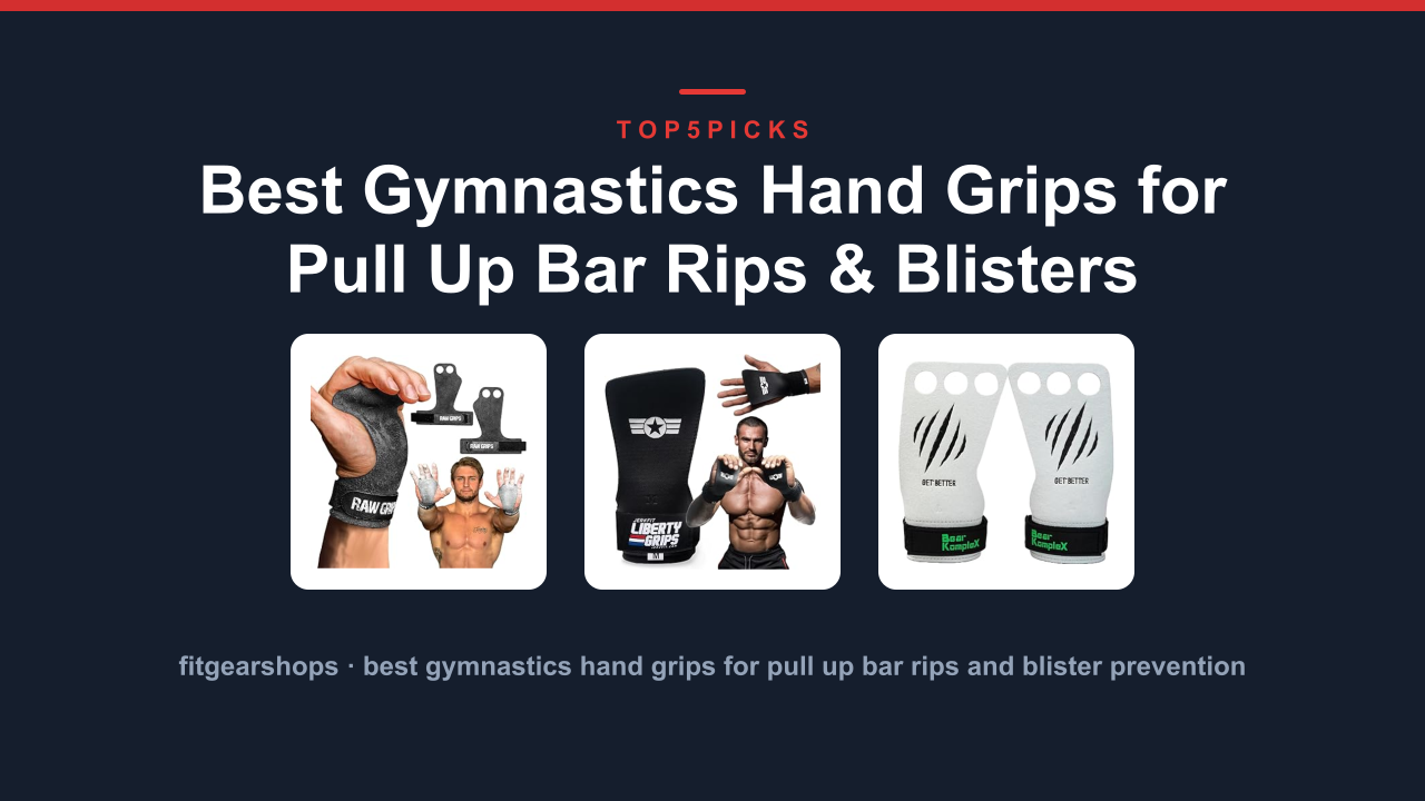 Best Gymnastics Hand Grips for Pull Up Bar Rips & Blisters