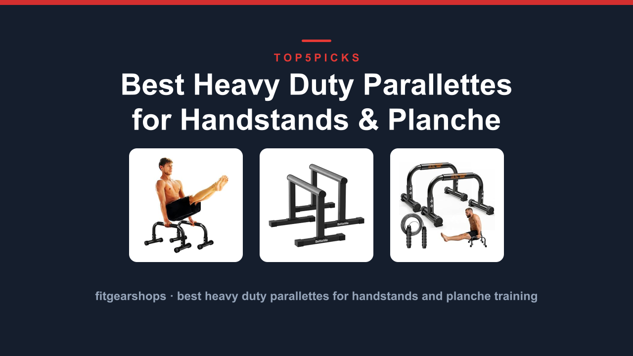 Best Heavy Duty Parallettes for Handstands & Planche