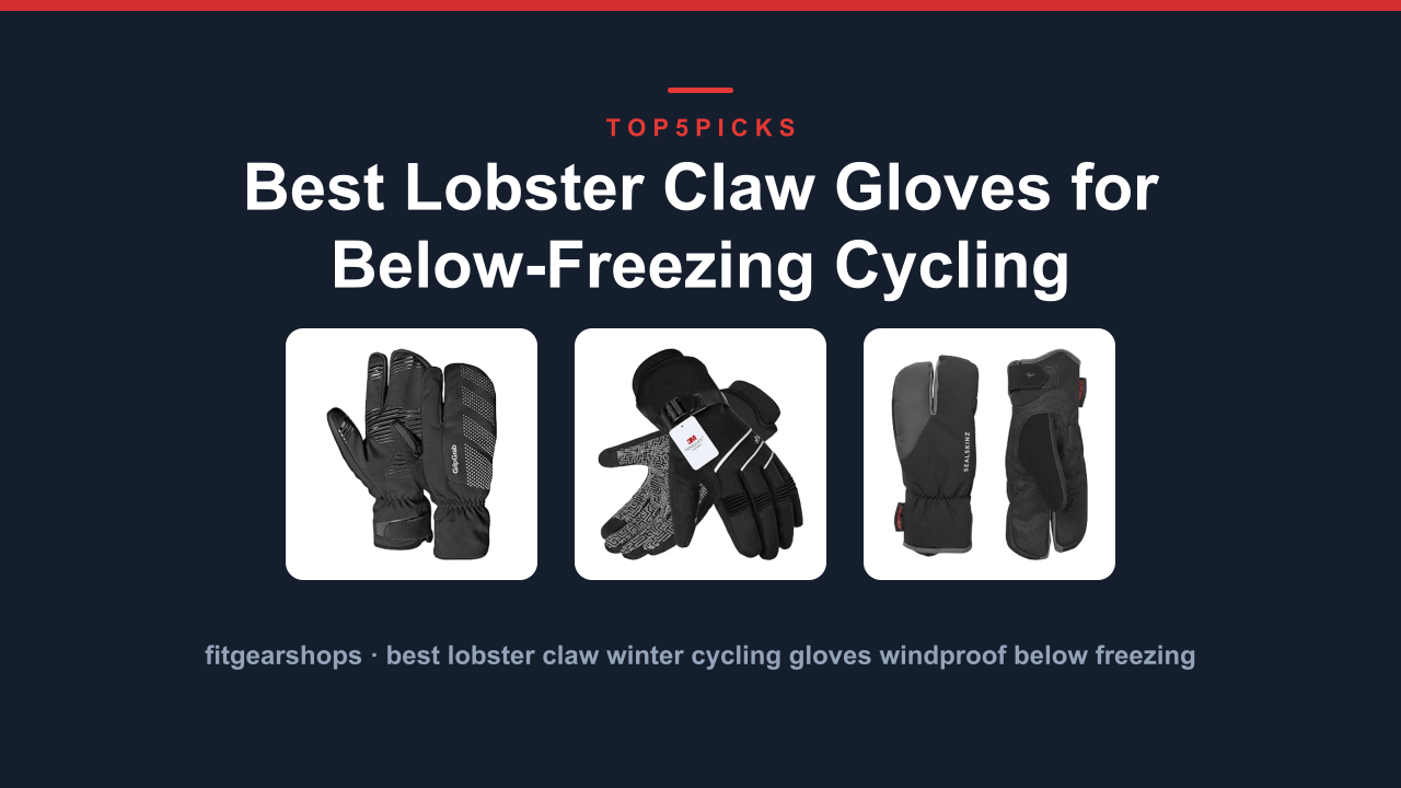 Best Lobster Claw Gloves for Below-Freezing Cycling