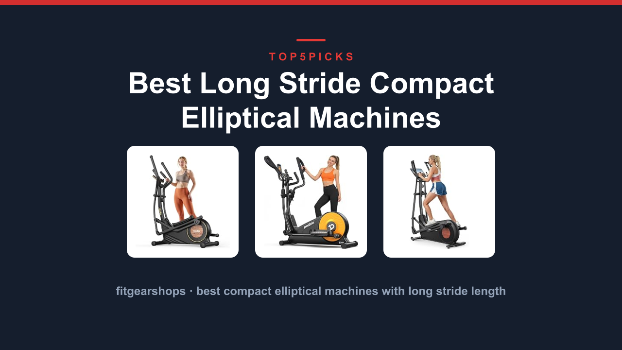 Best Long Stride Compact Elliptical Machines