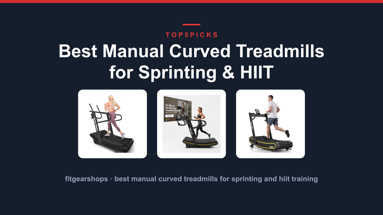 Best Manual Curved Treadmills for Sprinting & HIIT