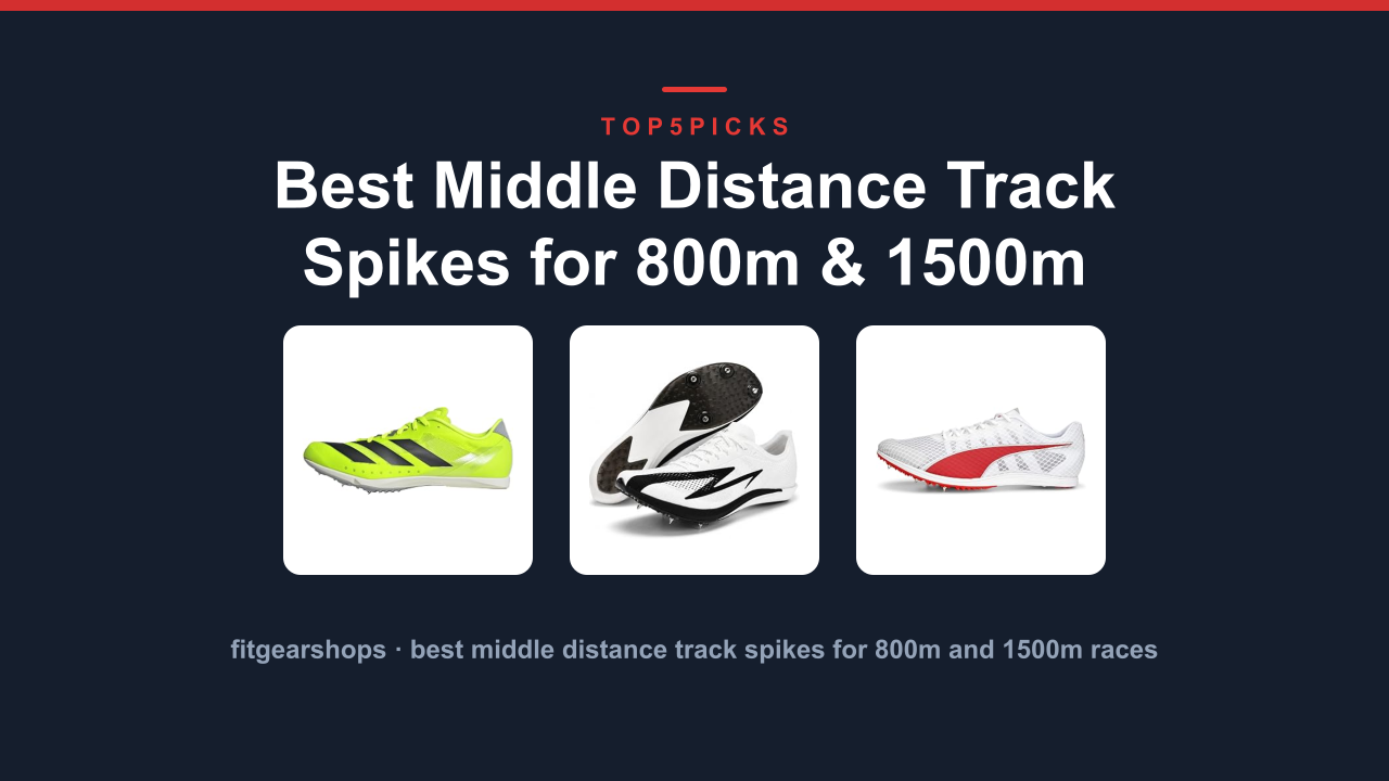 Best Middle Distance Track Spikes for 800m & 1500m