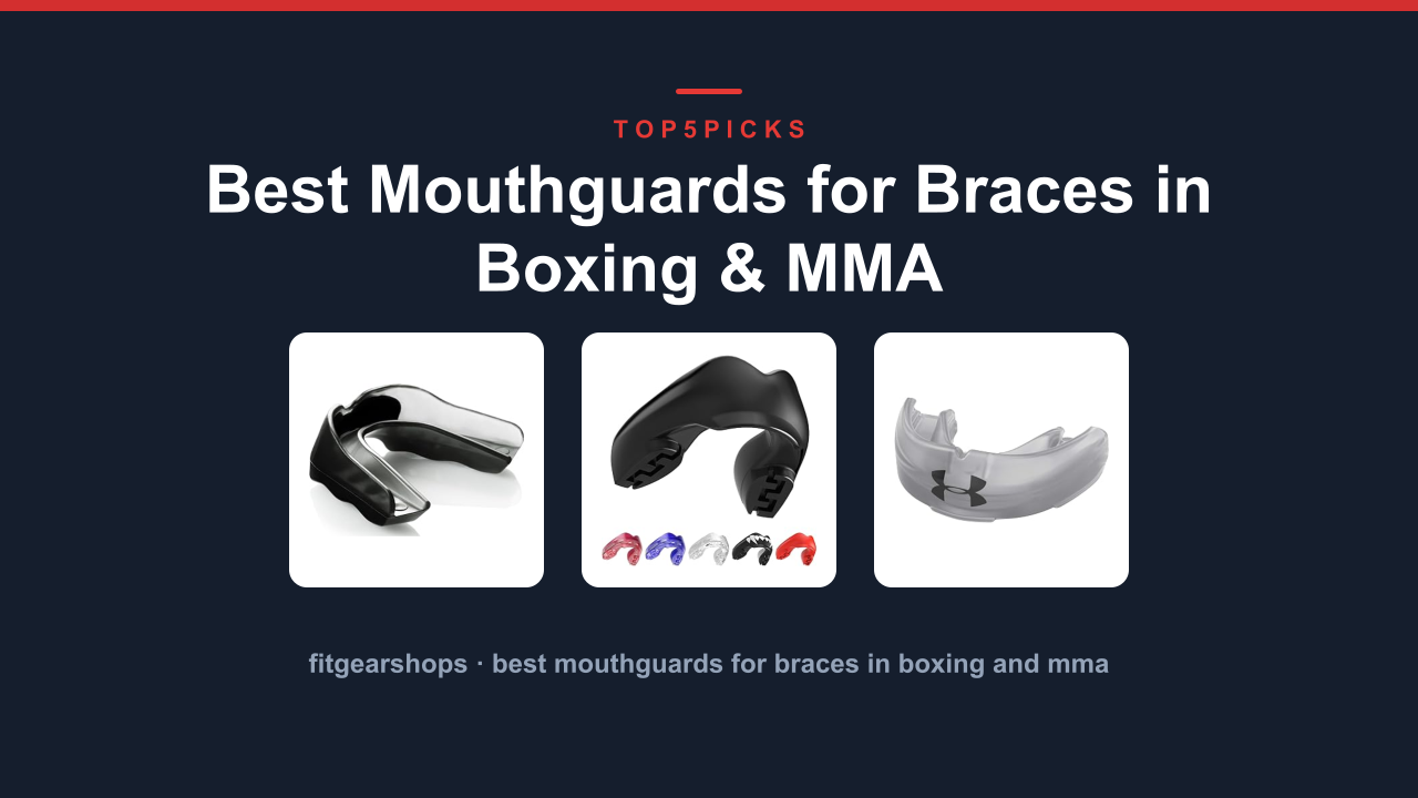 Best Mouthguards for Braces in Boxing & MMA