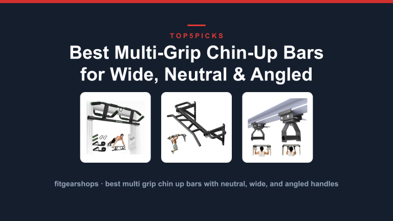 Best Multi-Grip Chin-Up Bars for Wide, Neutral & Angled