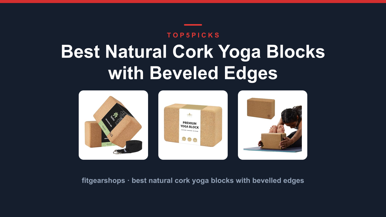 Best Natural Cork Yoga Blocks with Beveled Edges