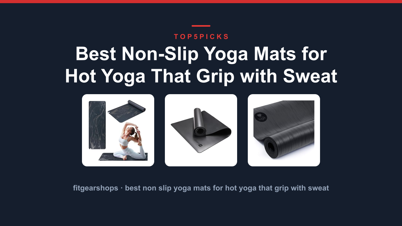 Best Non-Slip Yoga Mats for Hot Yoga That Grip with Sweat