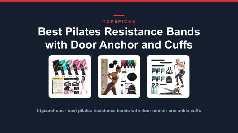 Best Pilates Resistance Bands with Door Anchor and Cuffs