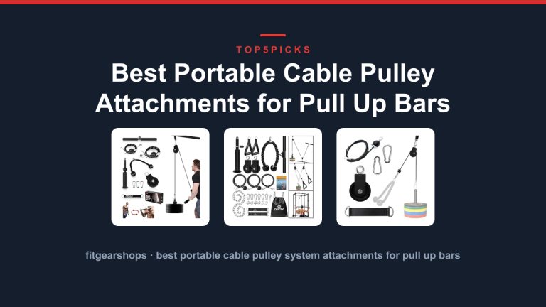 Best Portable Cable Pulley Attachments for Pull Up Bars