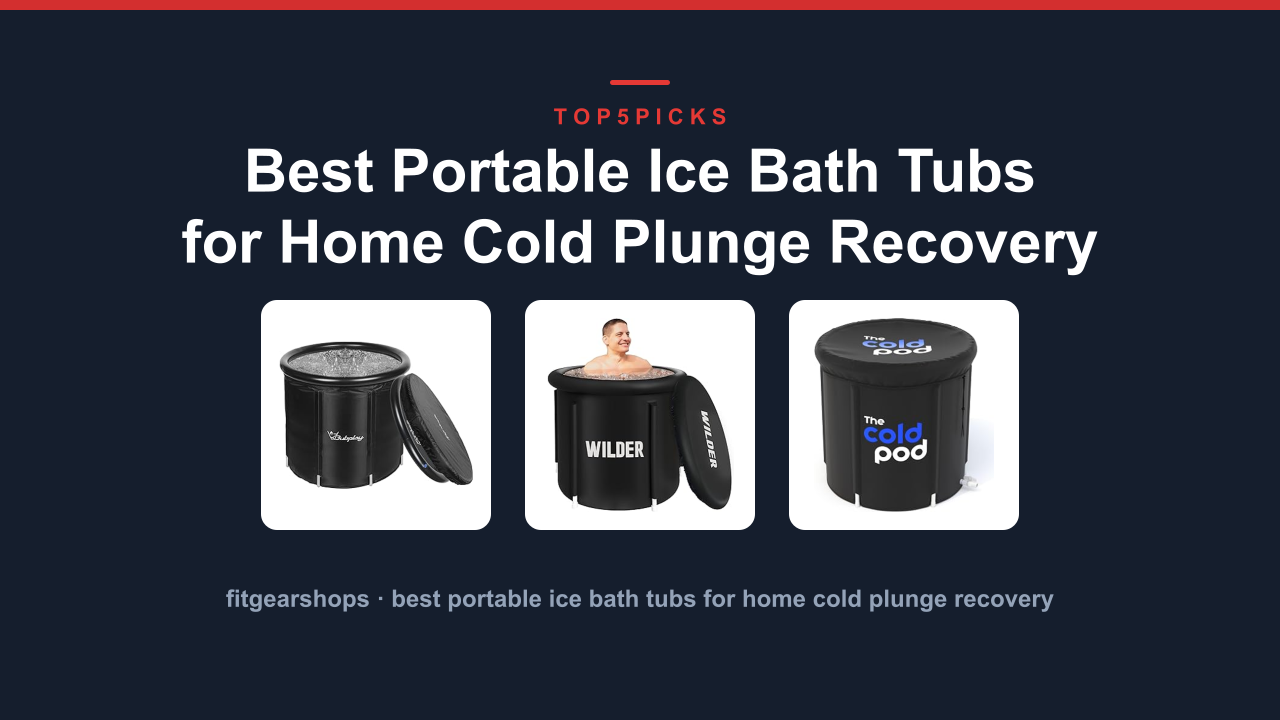 Best Portable Ice Bath Tubs for Home Cold Plunge Recovery