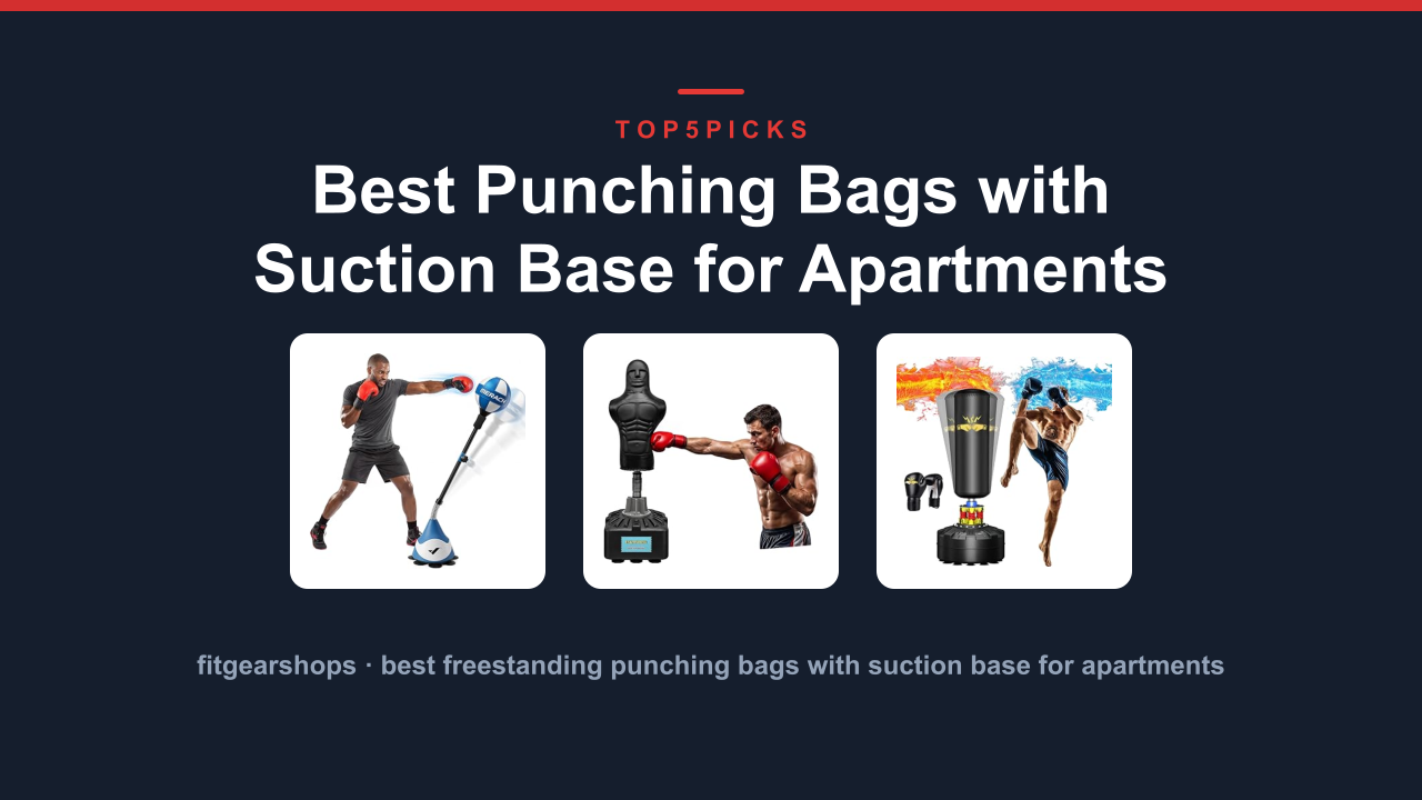 Best Punching Bags with Suction Base for Apartments