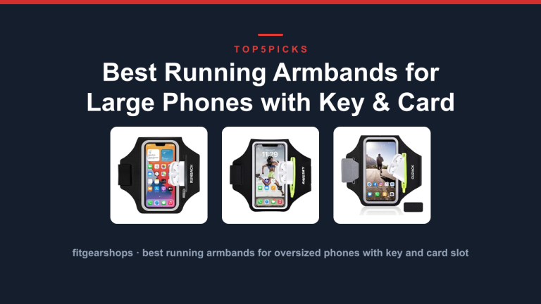 Best Running Armbands for Large Phones with Key & Card Slot