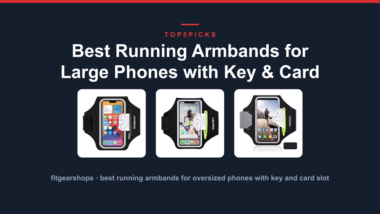 Best Running Armbands for Large Phones with Key & Card Slot