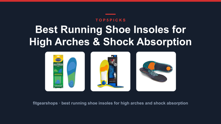 Best Running Shoe Insoles for High Arches & Shock Absorption
