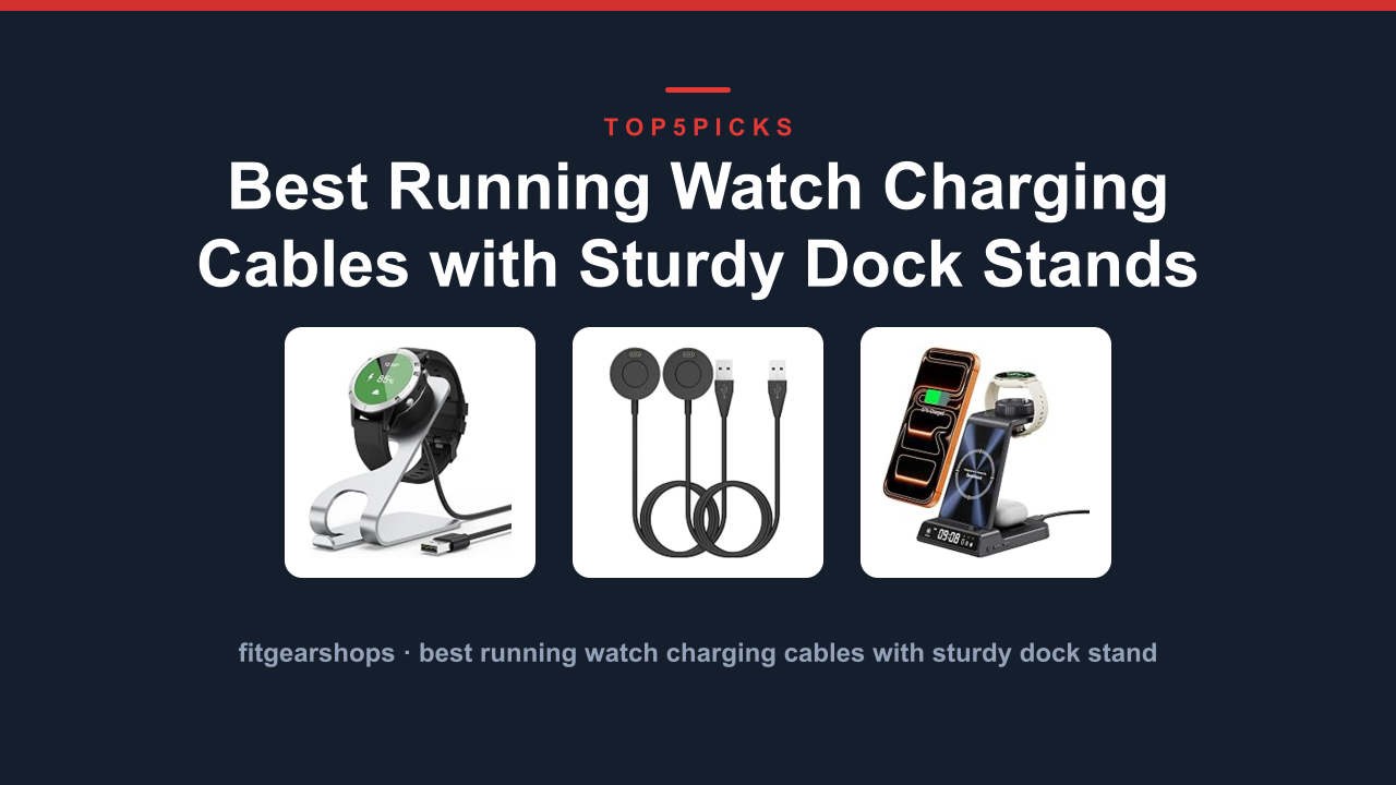 Best Running Watch Charging Cables with Sturdy Dock Stands