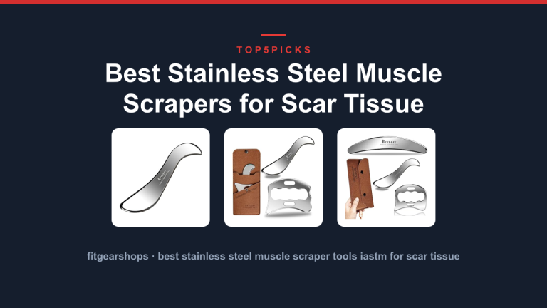 Best Stainless Steel Muscle Scrapers for Scar Tissue Relief