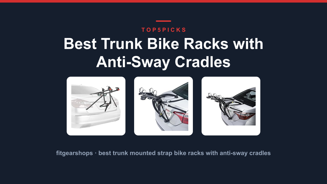 Best Trunk Bike Racks with Anti-Sway Cradles