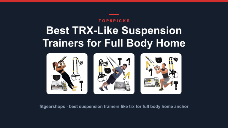 Best TRX-Like Suspension Trainers for Full Body Home Anchor