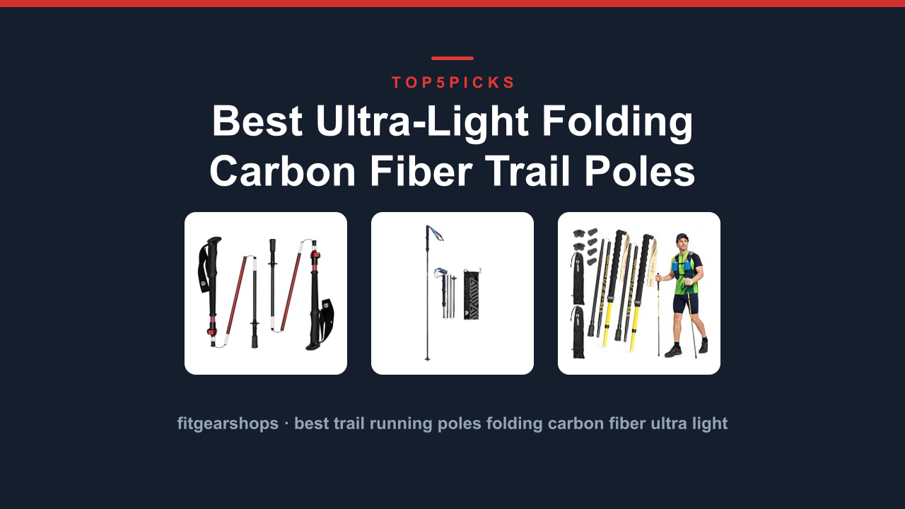 Best Ultra-Light Folding Carbon Fiber Trail Poles