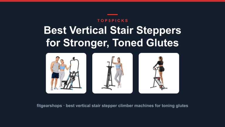 Best Vertical Stair Steppers for Stronger, Toned Glutes