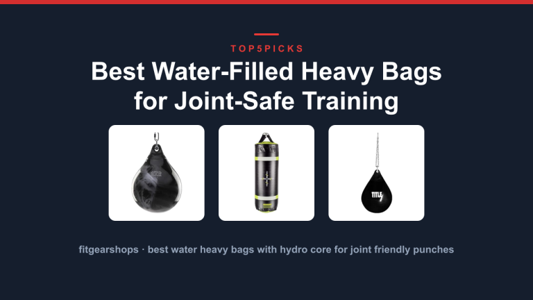 Best Water-Filled Heavy Bags for Joint-Safe Training