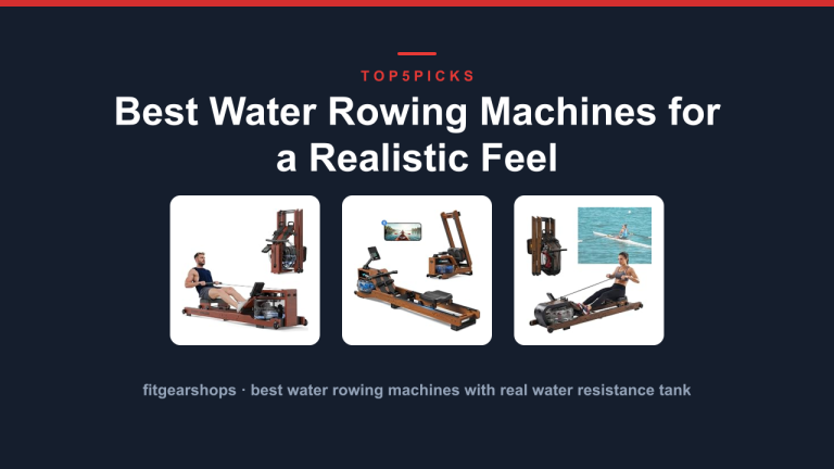 Best Water Rowing Machines for a Realistic Feel