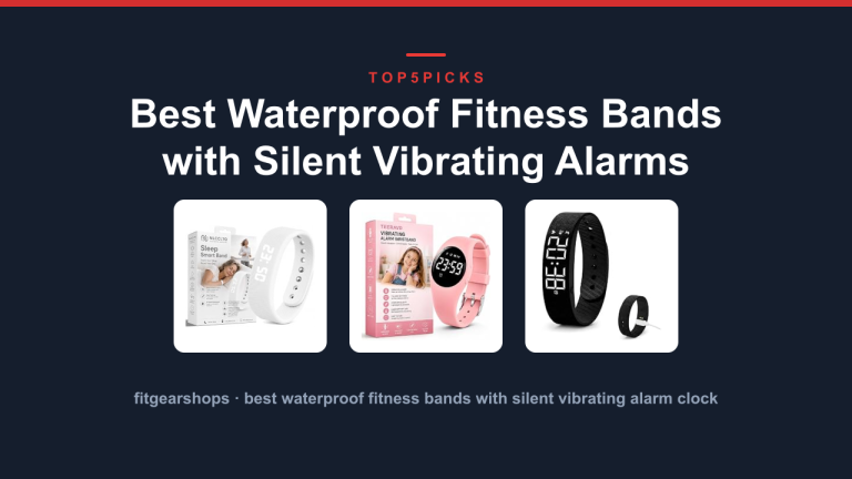 Best Waterproof Fitness Bands with Silent Vibrating Alarms